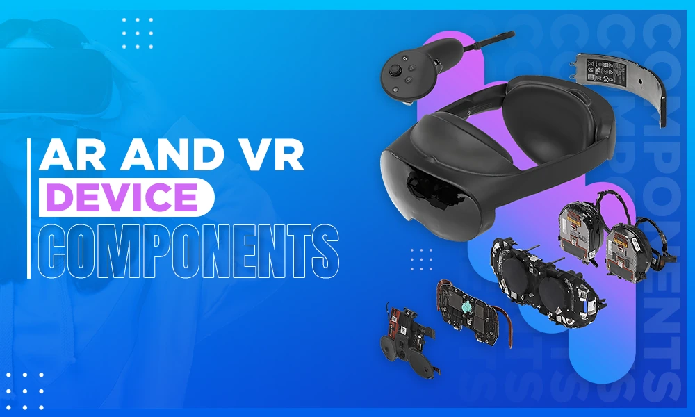 ar and vr device components