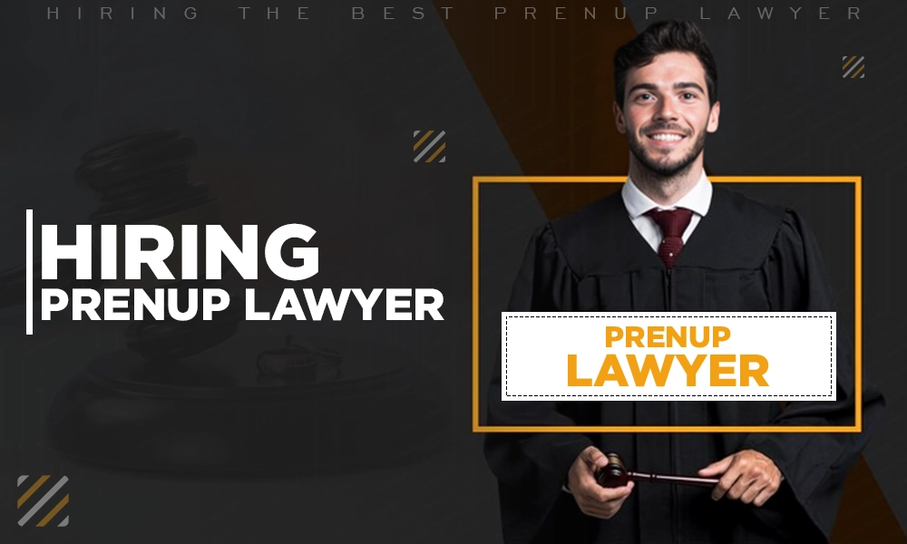 steps to hiring the best prenup lawyer