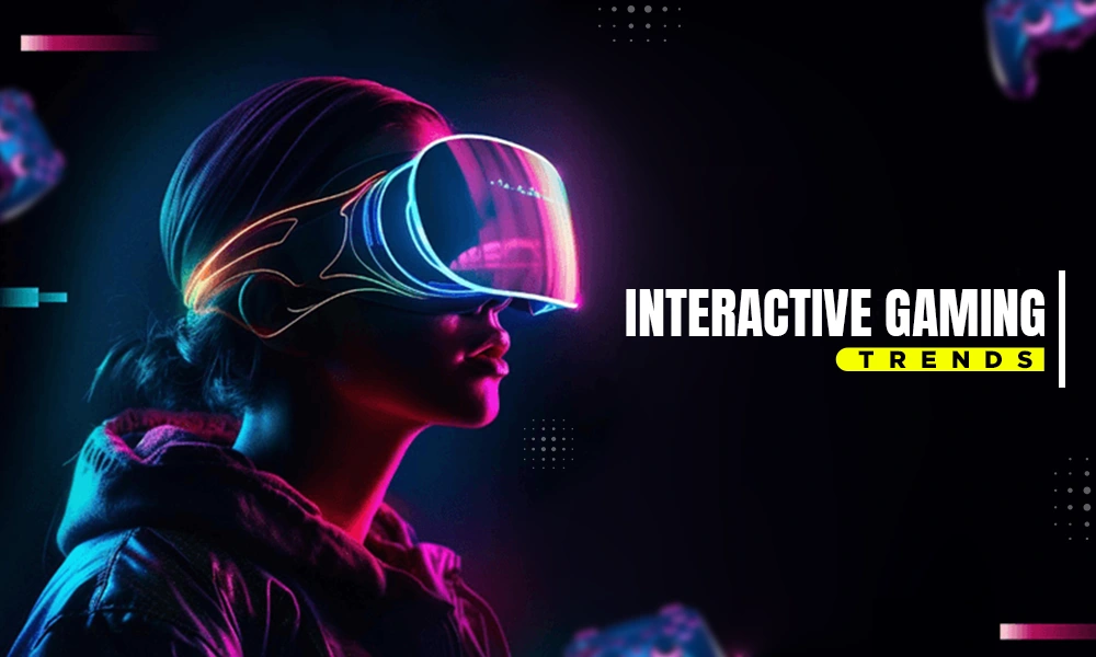 interactive gaming trends