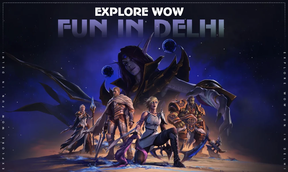 explore wow fun in delhi