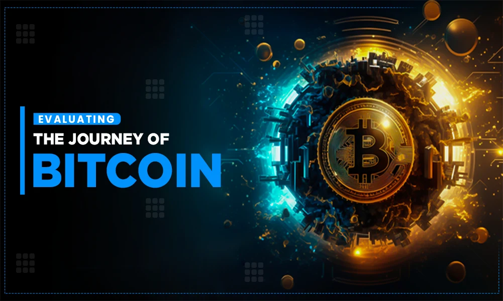 evaluating the journey of bitcoin