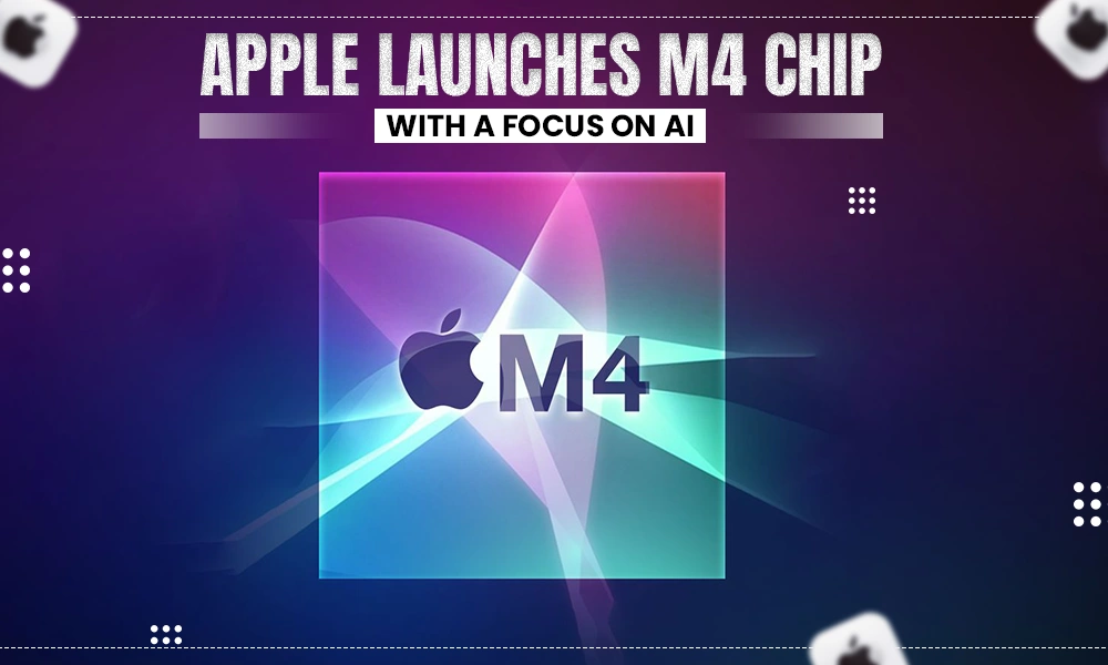 apple launches m4 chip with a focus on ai