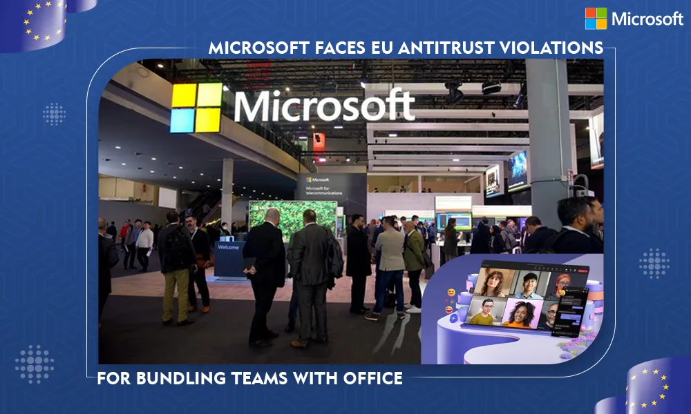 microsoft faces eu antitrust violations for bundling teams with office