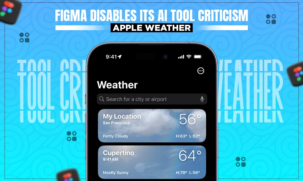 figma disables its ai tool criticism apple weather