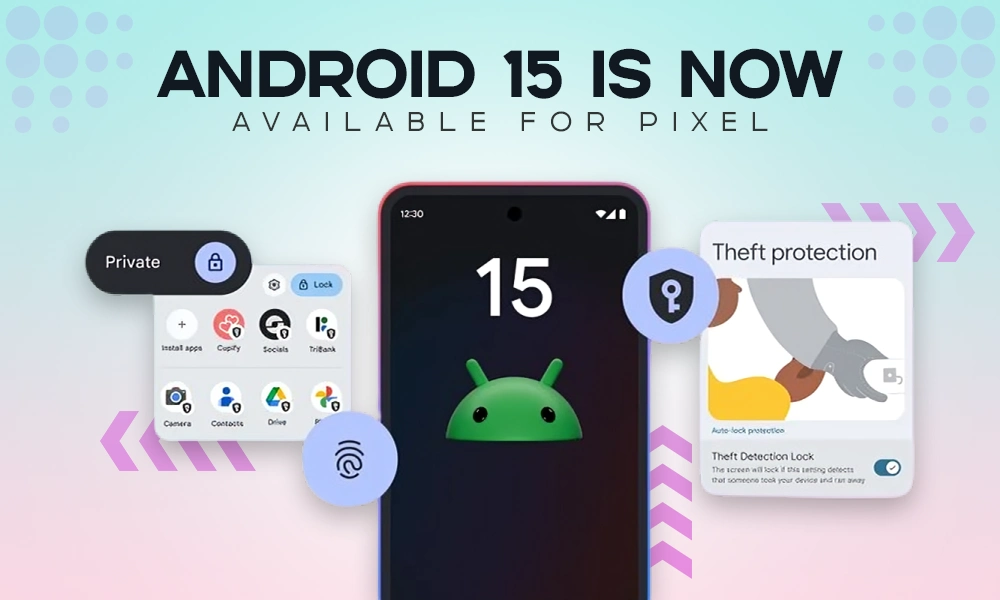 android 15 is now available for pixel