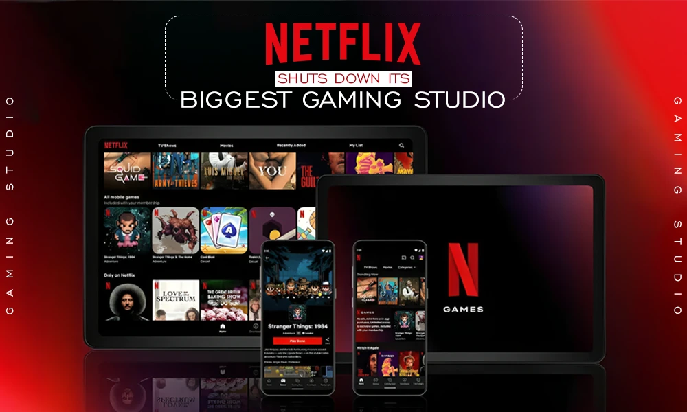 netflix shuts down its biggest gaming studio