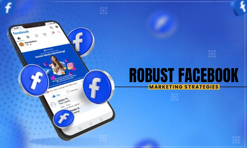 robust facebook marketing strategies