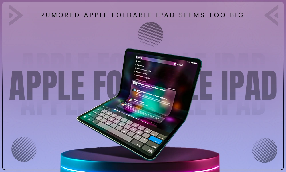 rumored apple foldable ipad seems too big