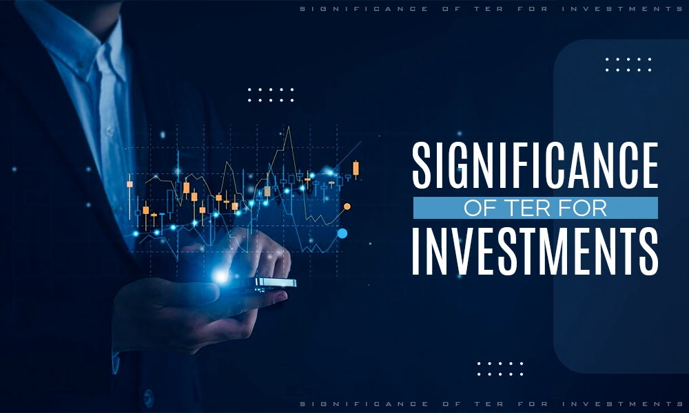 significance of ter for investments